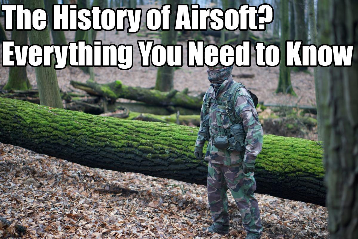 The History of Airsoft ? Everything You Need to Know